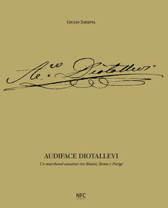 Audiface Diotallevi - Un marchand-amateur tra Rimini, Roma e Parigi