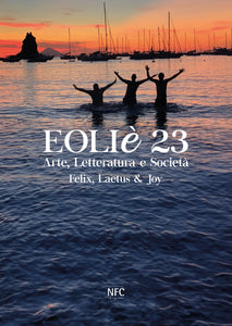 Eoliè 23 Arte, Letteratura e Società - Felix, Laetus & Joy