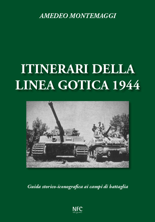 Itinerari della linea gotica 1944 - Guida storico-fotografica ai campi di battaglia