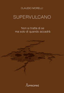 Supervulcano - Non si tratta di se ma solo di quando accadrà di Claudio Morelli