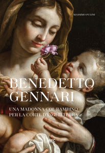 Benedetto Gennari Una Madonna col Bambino per la Corte d'Inghilterra