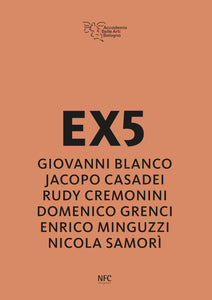 EX5 - Giovanni Blanco, Jacopo Casadei, Rudy Cremonini, Domenico Grenci, Enrico Minguzzi, Nicola Samorì